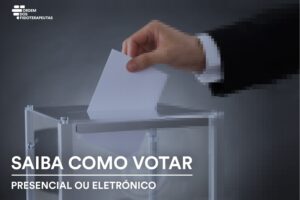 Eletronico ou Presencial, saiba como votar