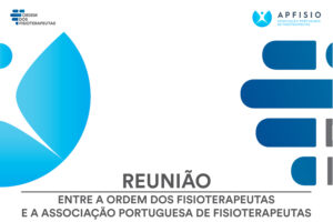 Encontro da Ordem dos Fisioterapeutas com a Associação Portuguesa de Fisioterapeutas